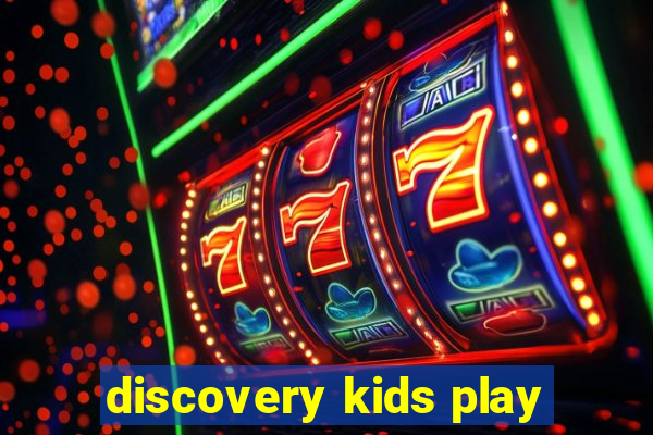 discovery kids play